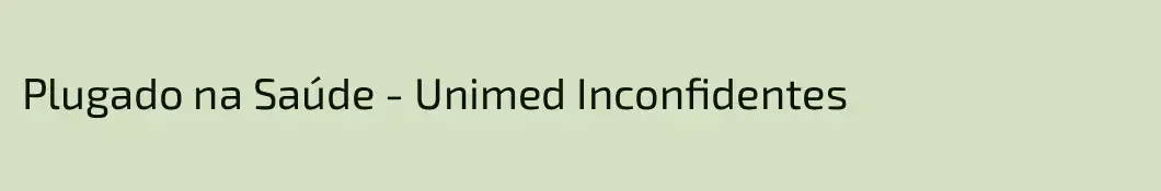 Plugado na Saúde - Unimed Inconfidentes